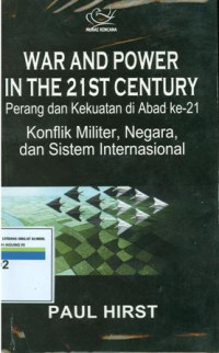 War and power in the 21ST century perang dan kekuatan di abad ke 21 konflik militer,negara,dan sistem Internasional