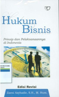 Hukum bisnis prinsip dan pelaksanaannya di Indonesia.