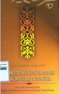 Rekonstruksi epistemologi hukum islam Indonesia dan relevansinya bagi pembangunan hukum nasional.