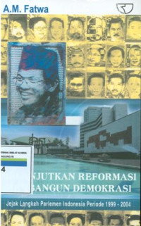 Melanjutkan reformasi membangun demokrasi jejak langkah parlemen Indonesia periode 1999-2004