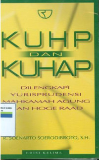 KUHP dan KUHAP dilengkapi yurisprudensi Mahkamah Agung dan hoge raad