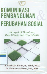 Komunikasi pembangunan perubahan sosial perspektif dominan,kaji ulang,dan teori kritis