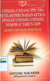 Undang-undang PPN 1984 setelah perubahan ketiga dengan undang-undang nomor 42 tahun 2009.Komentar pasal demi pasal