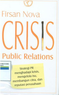 Crisis public relations strategi PR menghadapi krisis,mengelola isu,membangun citra,dan reputasi perusahaan