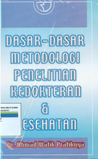 Dasar-dasar metodologi penelitian kedokteran dan kesehatan