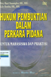 Hukum pembuktian dalam perkara pidana untuk mahasiswa dan praktisi