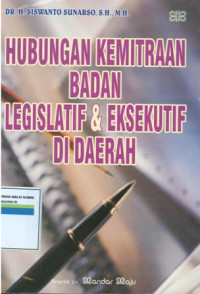 Hubungan kemitraan badan legislatif&eksekutif di daerah