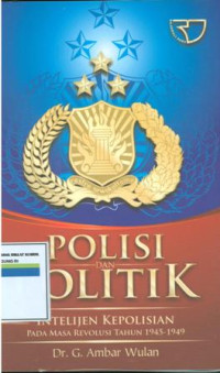 Polisi dan politik intelejen kepolisian pada masa revolusi tahun 1945-1949