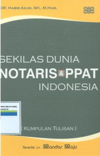 Sekilas dunia notaris dan PPAT Indonesia(Kumpulan tulisan