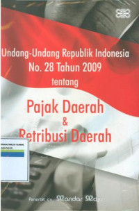 Undang-undang Republik Indonesia No.28 tahun 2009 tentang pajak daerah dan retribusi daerah