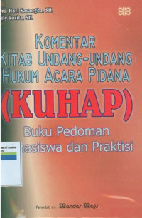 komentar kitab undang-undang hukum acara pidana (KUHAP)buku pedoman mahasiswa dan praktisi