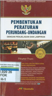 Himpunan peraturan perundang-undangan pembentukan peraturan perundang-undangan : dengan penjelasan dan lampiran