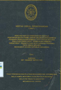 KKP PIM III: Rencana kerja peningkatan kinerja penyiapan bahan penelaahan kelengkapan berkas perkara peninjauan kembali tata usaha negara pada sub direktorat peninjauan kembali direktorat pranata dan tata laksana perkara tata usaha negara mahkamah agung republik indonesia