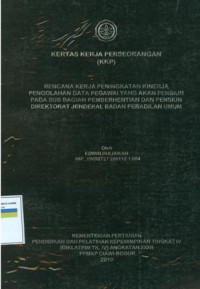 KKP PIM IV: Rencana kerja peningkatan kinerja pengolahan data pegawai yang akan pensiun pada sub bagian pemberhentian dan pensiun direktorat jendral badan peradilan umum