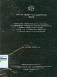 KKP PIM IV: Rencana kerja peningkatan kinerja pelaksanaan bimbingan teknis monitoring penataan barang perkara pada sub kepaniteraan hukum pengadilan negeri lamongan