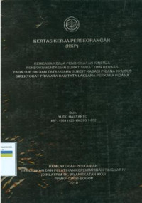 KKP PIM IV: Rencana kerja peningkatan kinerja pendokumentasian surat-surat dan berkas pada sub bagian tata usaha subdit kasasi pidana khusus direktorat pranata dan tata laksana perkara pidana