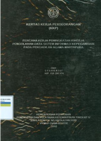 KKP PIM IV: Rencana kerja peningkatan kinerja pengolahan data sistem informasi kepegawaian pada pengadilan agama martapura