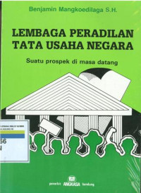 Lembaga peradilan tata usaha negara : suatu prospek di masa datang