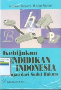 Kebijakan pendidikan di Indonesia : di tinjau dari sudut hukum