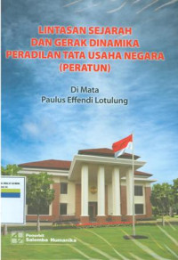 Lintasan sejarah dan gerak dinamika peradilan tata usaha negara (peratun)