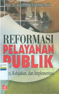 Reformasi pelayanan publik : teori, kebijakan, dan implementasi