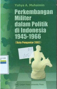 Perkembangan militer dalam politik di indonesia 1945-1966