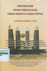 Penafsiran hakim tentang perbedaan antara perkara wanprestasi dan penipuan