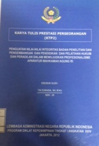 PIM I : Karya tulis prestasi perseorangan / penguatan nilai-nilai integrasi badan penelitian dan pengembangan dan pendidikan dan pelatihan hukum dan peradilan dalan mewujudkan profesionalisme aparatur mahkamah agung ri