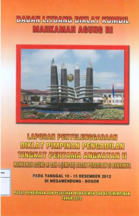 Laporan penyelenggaraan diklat pimpinan pengadilan tingkat pertama angkatan II mahkamah agung ri dan 4 peradilan dibawahnya