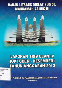 Laporan triwulan IV (oktober-desember) tahun anggaran 2013