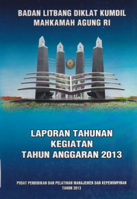 Laporan tahunan kegiatan tahun anggaran 2013