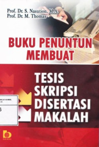 Buku penuntun membuat tesis, skripsi, disertasi, makalah