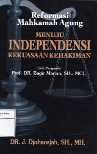 Reformasi mahkamah agung menuju independensi kekuasaan kehakiman