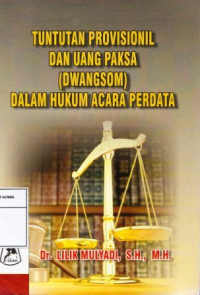 Tuntutan provisionil dan uang paksa (dwangsom) dalam hukum acara perdata