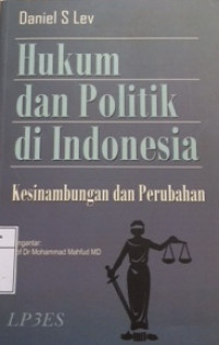 Hukum dan politik di Indonesia : kesinambungan dan perubahan kesinambungan dan perubahan