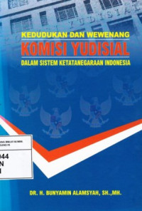 Kedudukan dan wewenang komisi yudisial dalam sistem ketatanegaraan indonesia