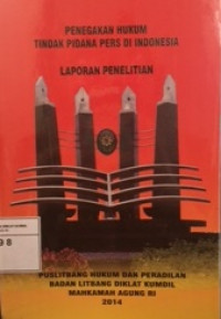 Penegakan hukum tindak pidana pers di Indonesia : laporan penelitian