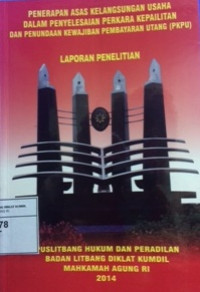 Penerapan asas kelangsungan usaha dalam penyelesaian perkara kepailitan dan penundaan kewajiban pembayaran utang (pkpu)