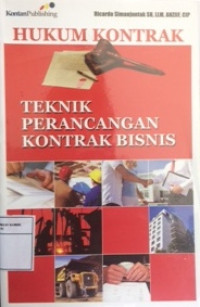 Hukum kontrak : teknik perancangan kontrak bisnis