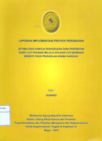 PIM IV Angkatan VI: Laporan implementasi proyek perubahan : optimalisasi kinerja pengurusan dan penertiban surat cuti pegawai melalui aplikasi cuti berbasis website pada pengadilan agama sanggau