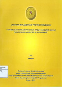 PIM IV Angkatan VI: Laporan implementasi proyek perubahan : optimalisasi pengarsipan surat masuk/keluar pada pengadilan militer III-16 makasar