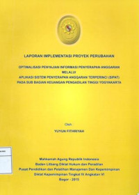 PIM IV Angkatan VI: Laporan implementasi proyek perubahan : optimalisasi penyajian informasi penyerapan anggaran melalui aplikasi system penyerapan anggaran terperinci (sipat) pada sub bagian keuangan pengadilan tinggi yogyakarta