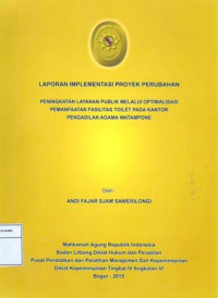 PIM IV Angkatan VI: Laporan implementasi proyek perubahan : peningkatan layanan public melalui optimalisasi pemanfaatan fasilitas toilet pada kantor pada pengadilan agama watampone