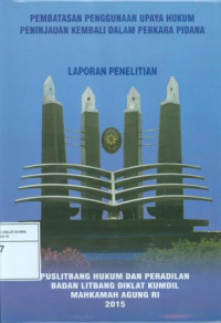 Pembatasan penggunaan upaya hukum peninjauan kembali dalam perkara pidana