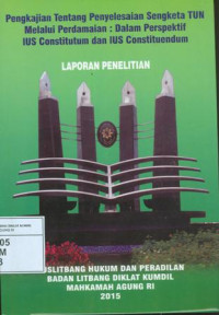 Pengkajian tentang penyelesaian sengketa tun melalui perdamaian : dalam perspektif ius constitutum dan ius constituendum
