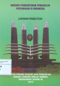 Urgensi pembentukan pengadilan pertanahan di indonesia