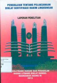 Pengkajian tentang pelaksanaan diklat sertifikasi hakim lingkungan