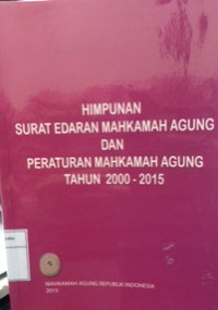 Himpunan surat edaran mahkamah agung dan peraturan mahkamah agung tahun 2000-2015