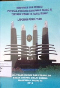 Himpunan dan anotasi putusan-putusan mahkamah agung ri tentang sengketa harta wakaf