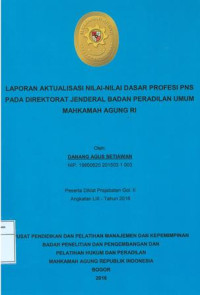 Diklat Prajabatan CPNS Gol.II Angkatan LIII: Laporan aktualisasi nilai-nilai dasar profesi pns pada direktorat jenderal badan peradilan umum mahkamah agung ri